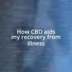 How CBD aids my recovery from illness