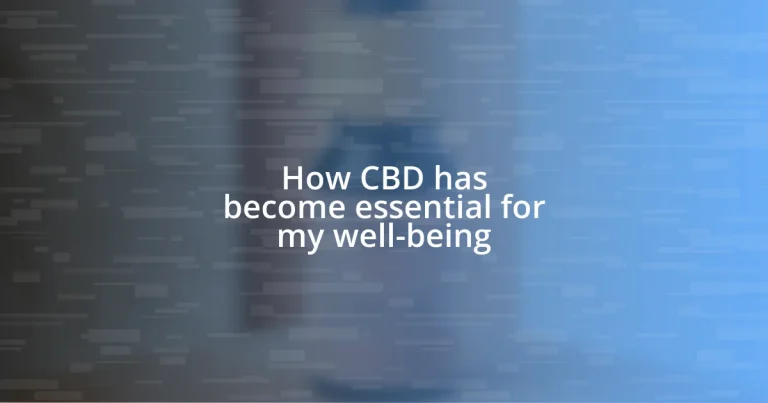 How CBD has become essential for my well-being