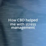 How CBD helped me with stress management