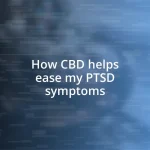 How CBD helps ease my PTSD symptoms