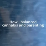 How I balanced cannabis and parenting