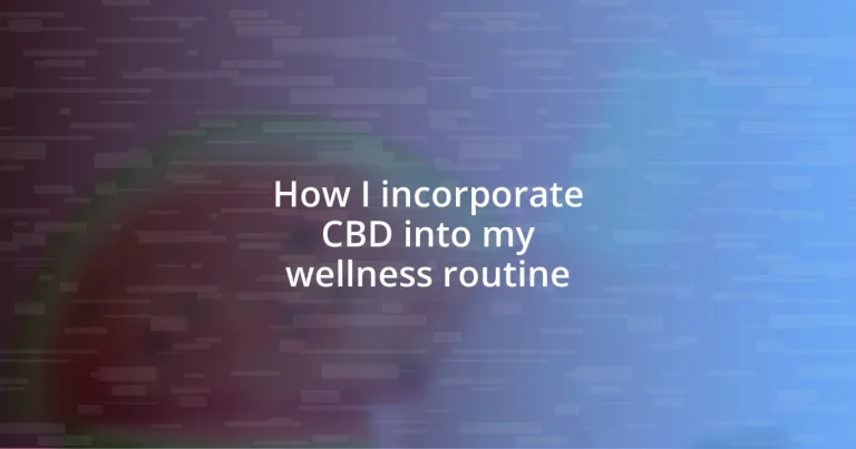 How I incorporate CBD into my wellness routine