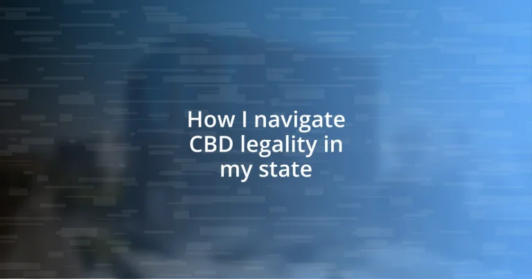 How I navigate CBD legality in my state