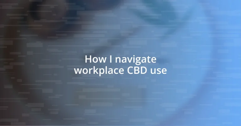 How I navigate workplace CBD use