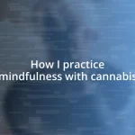 How I practice mindfulness with cannabis