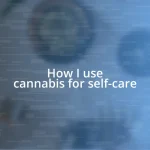 How I use cannabis for self-care