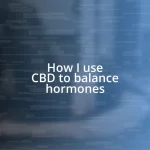 How I use CBD to balance hormones