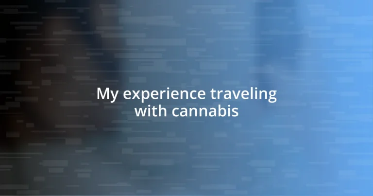 My experience traveling with cannabis