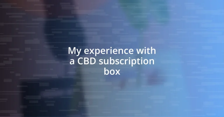 My experience with a CBD subscription box