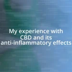 My experience with CBD and its anti-inflammatory effects