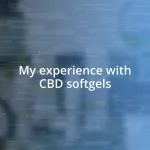 My experience with CBD softgels