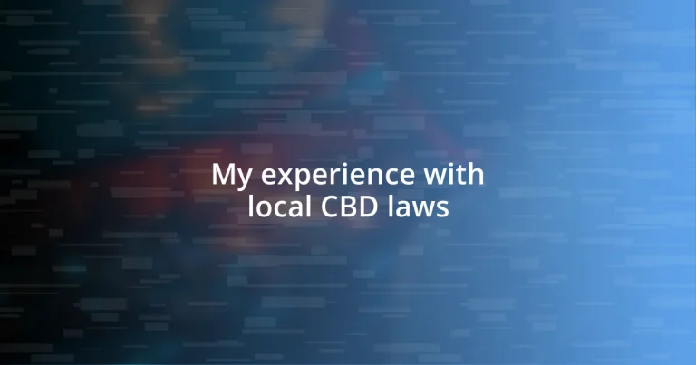 My experience with local CBD laws