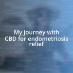 My journey with CBD for endometriosis relief