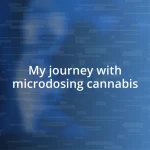 My journey with microdosing cannabis