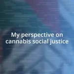 My perspective on cannabis social justice