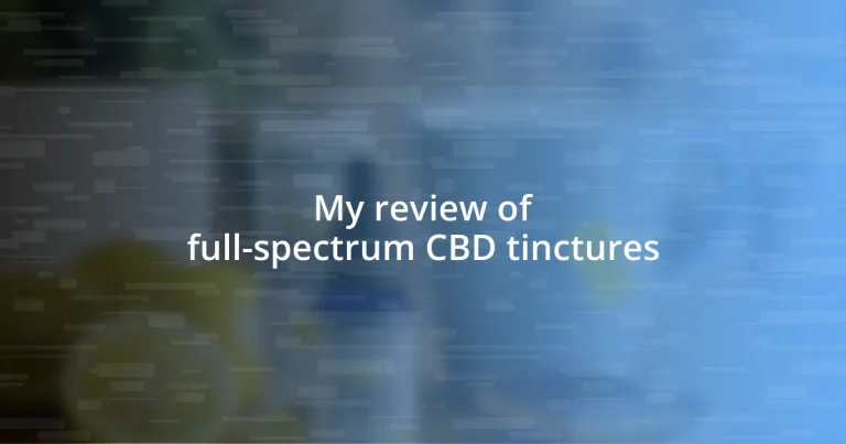 My review of full-spectrum CBD tinctures