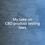 My take on CBD product testing laws