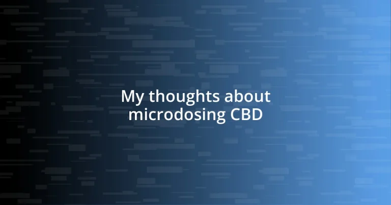 My thoughts about microdosing CBD