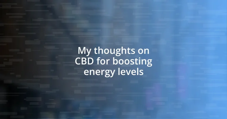 My thoughts on CBD for boosting energy levels