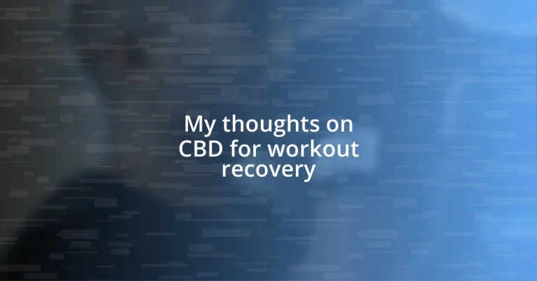 My thoughts on CBD for workout recovery