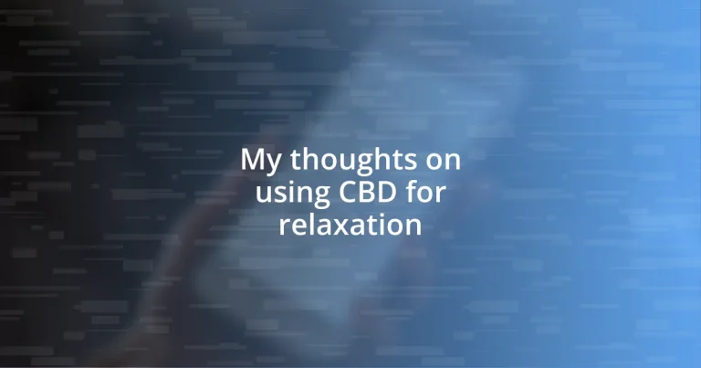 My thoughts on using CBD for relaxation