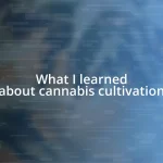 What I learned about cannabis cultivation