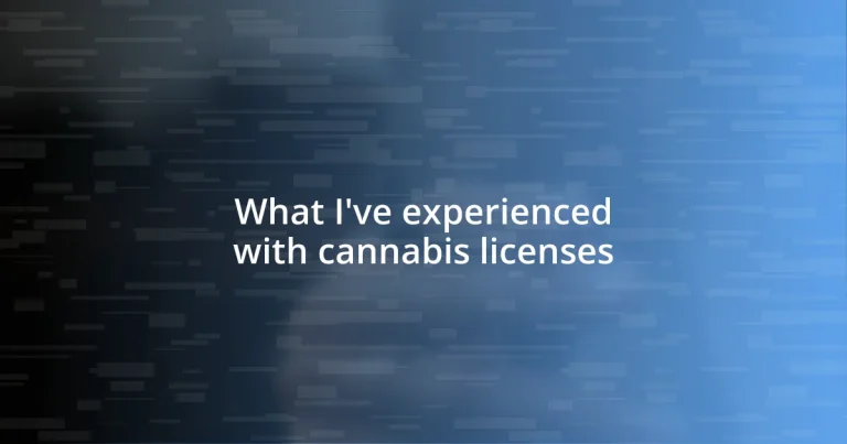 What I’ve experienced with cannabis licenses