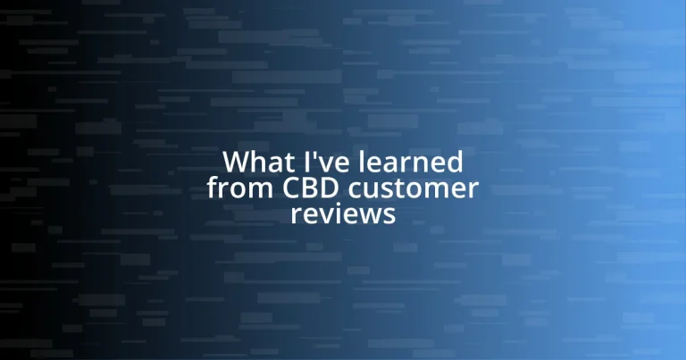 What I’ve learned from CBD customer reviews