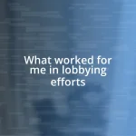 What worked for me in lobbying efforts