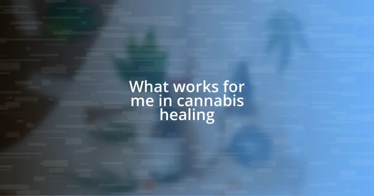 What works for me in cannabis healing