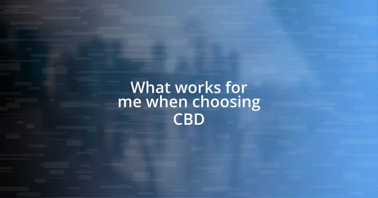 What works for me when choosing CBD