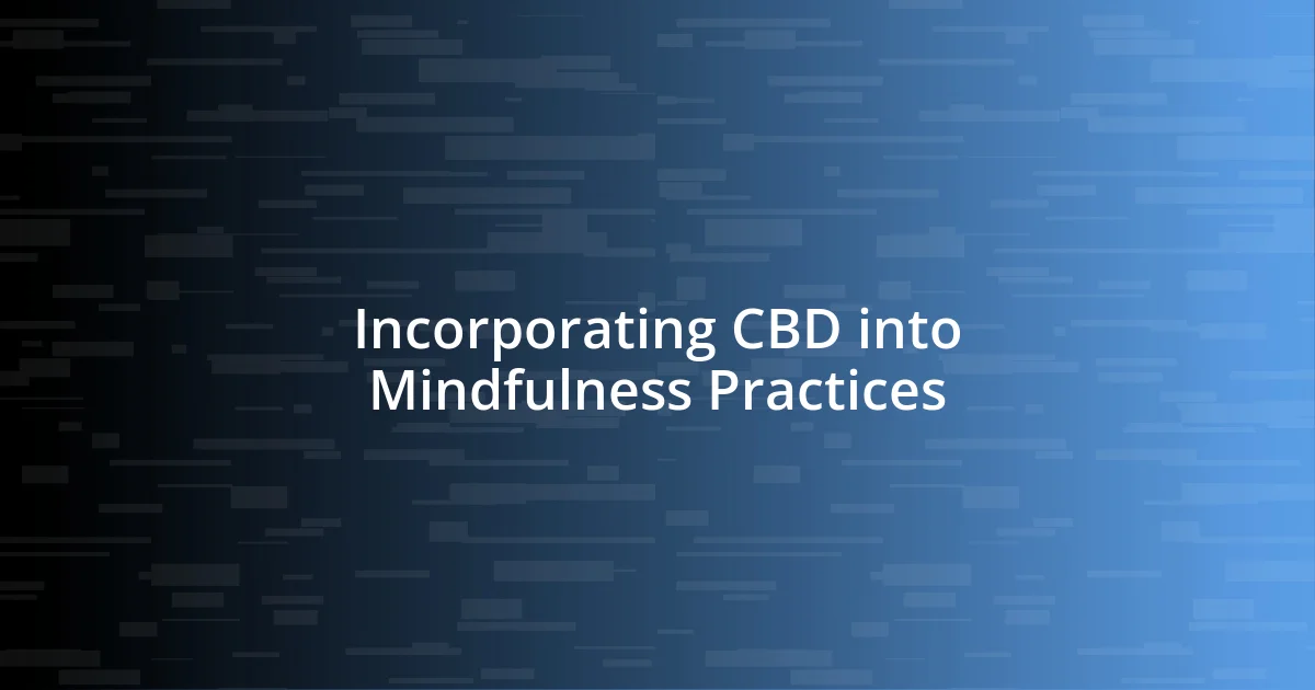 Incorporating CBD into Mindfulness Practices