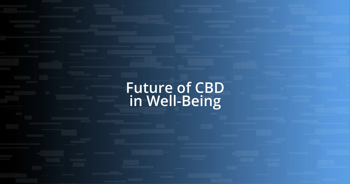 Future of CBD in Well-Being