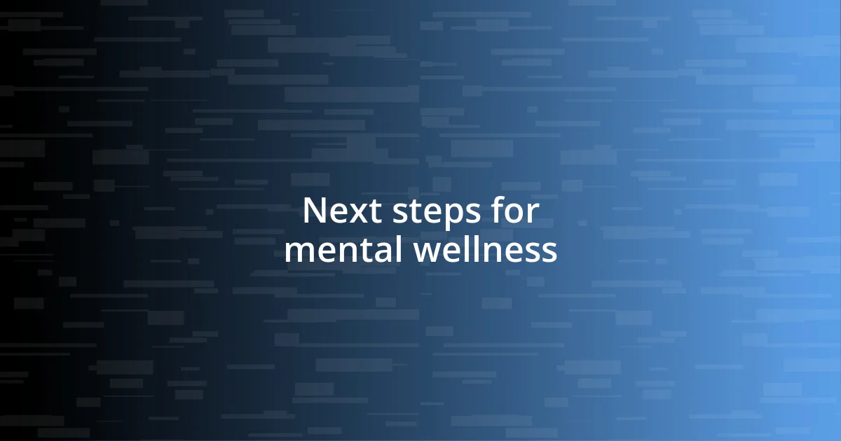 Next steps for mental wellness