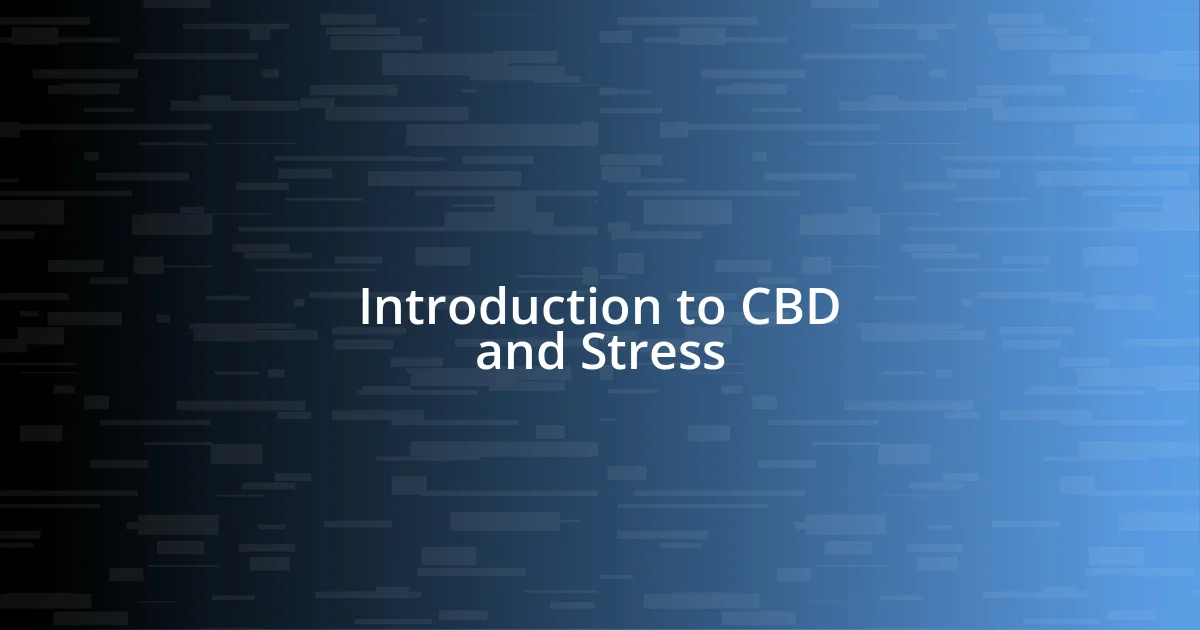 Introduction to CBD and Stress