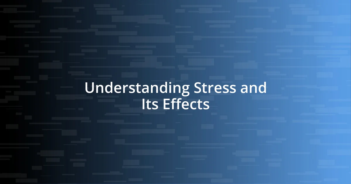 Understanding Stress and Its Effects