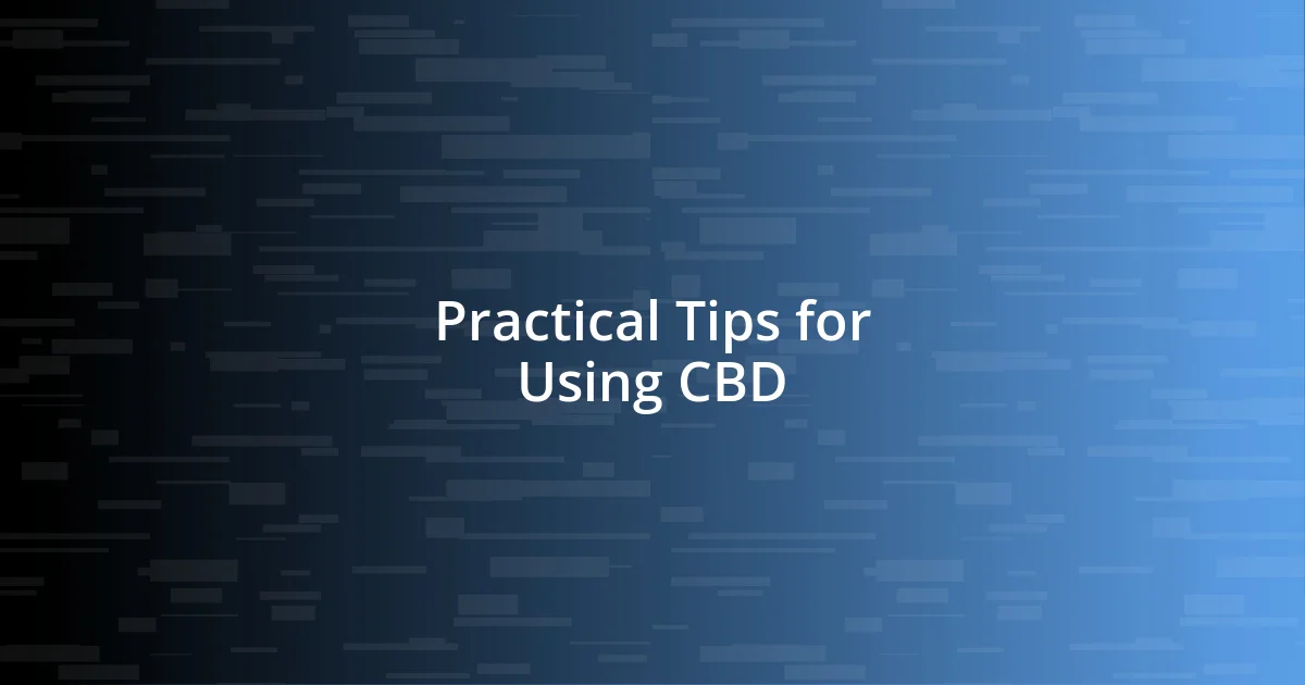 Practical Tips for Using CBD