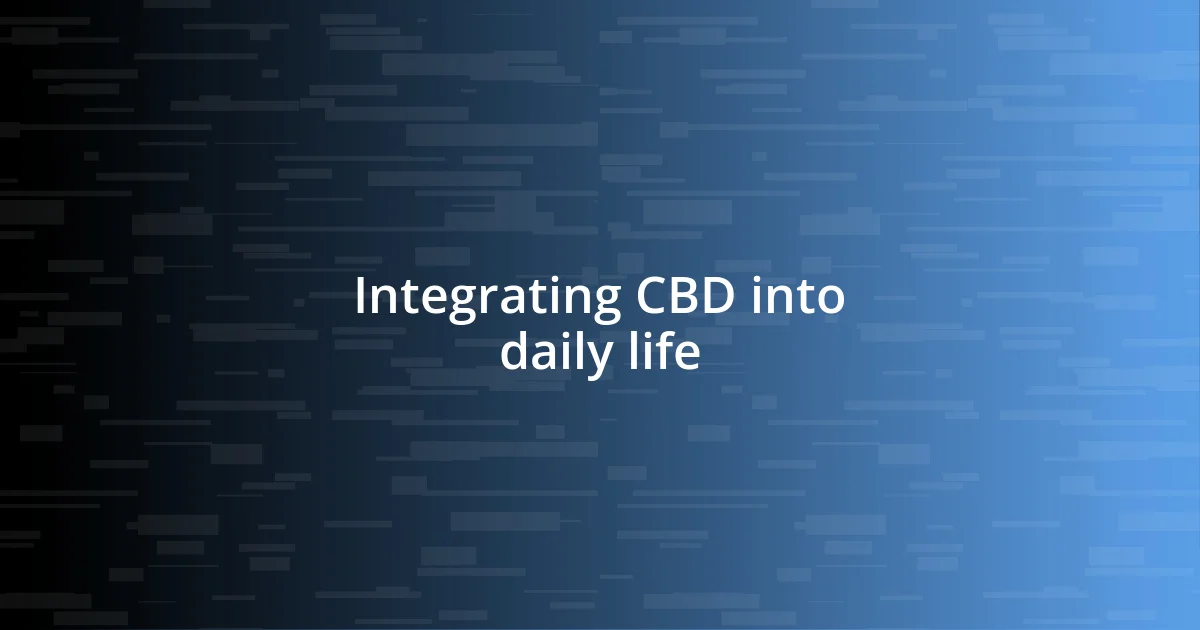 Integrating CBD into daily life