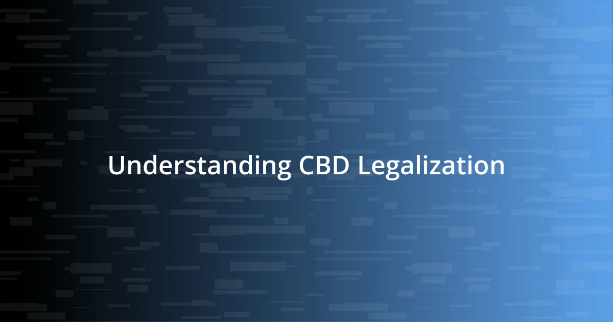 Understanding CBD Legalization