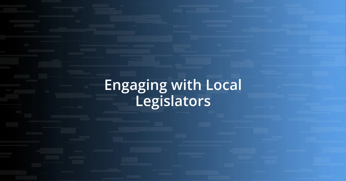 Engaging with Local Legislators