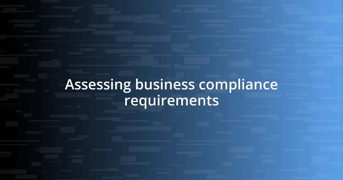 Assessing business compliance requirements