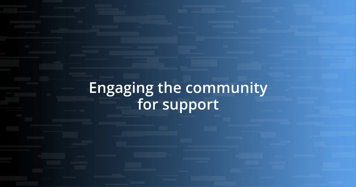 Engaging the community for support