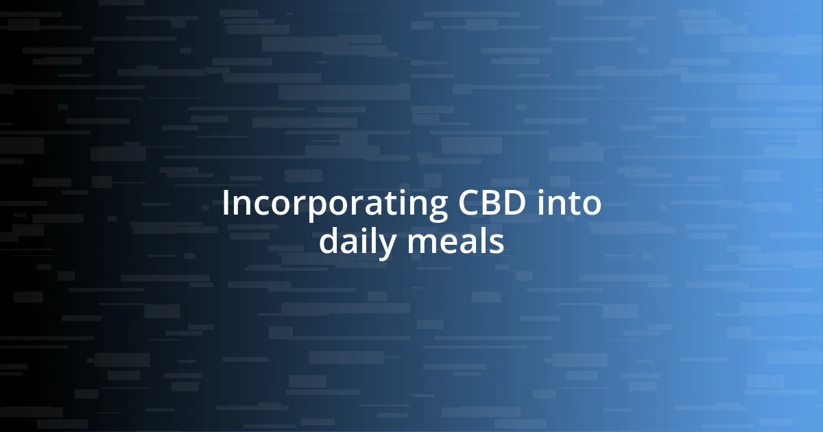 Incorporating CBD into daily meals