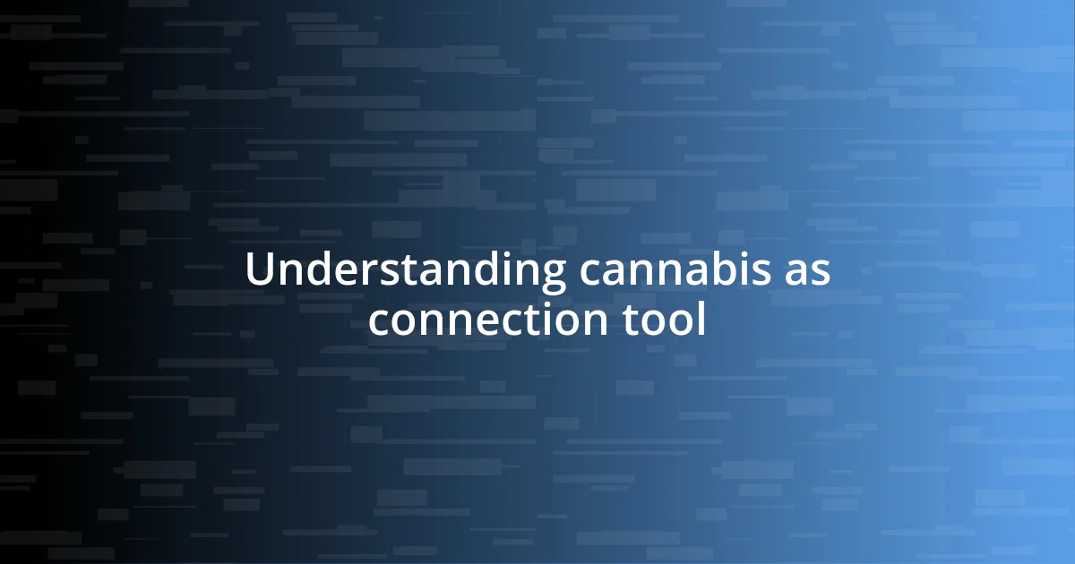 Understanding cannabis as connection tool