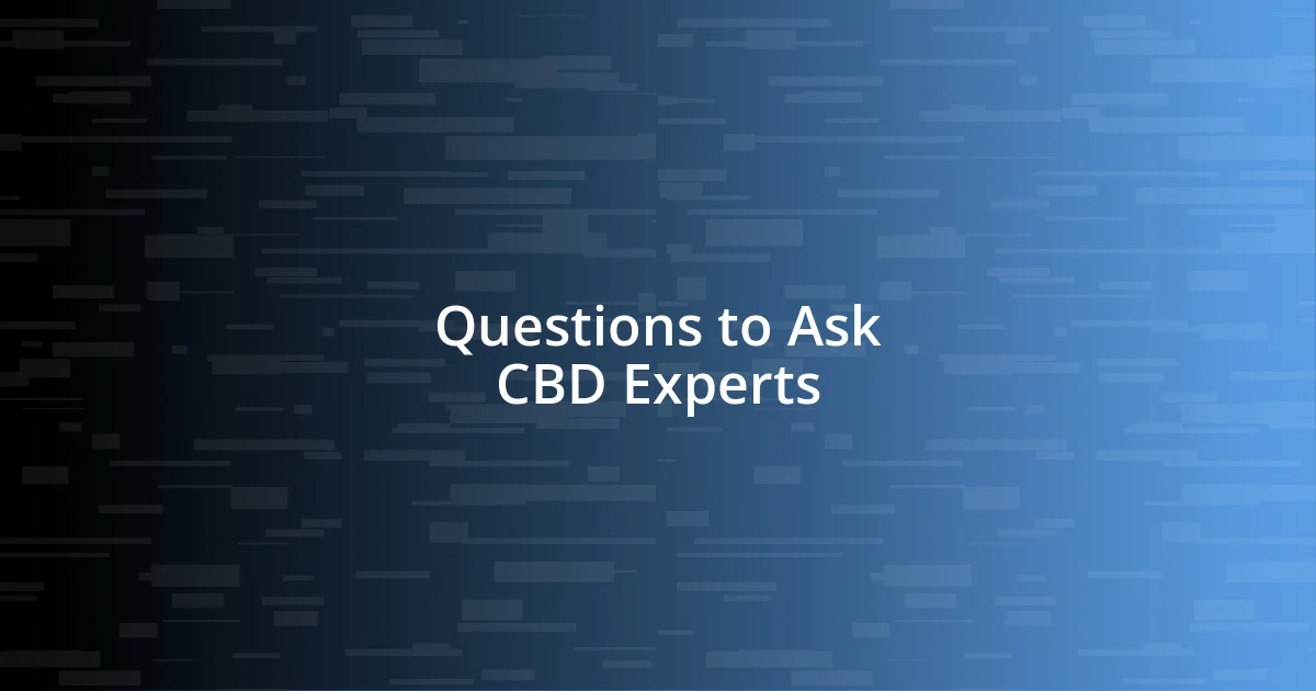 Questions to Ask CBD Experts