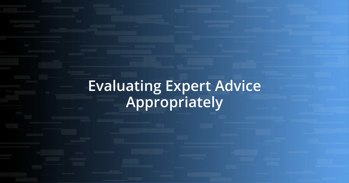 Evaluating Expert Advice Appropriately