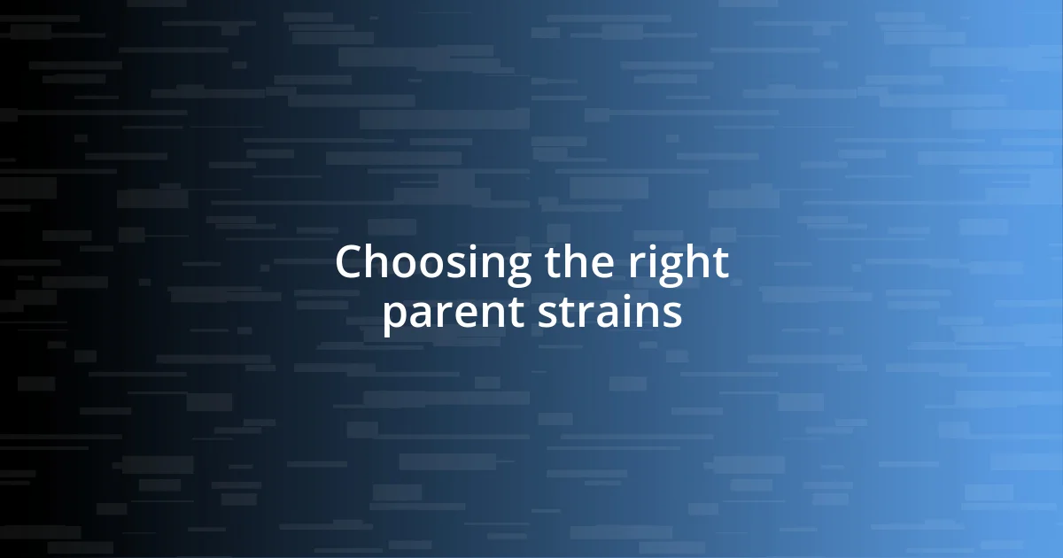 Choosing the right parent strains