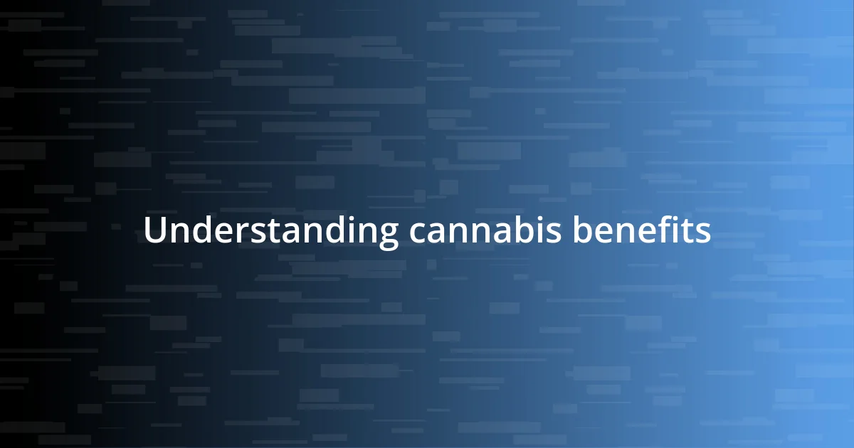 Understanding cannabis benefits