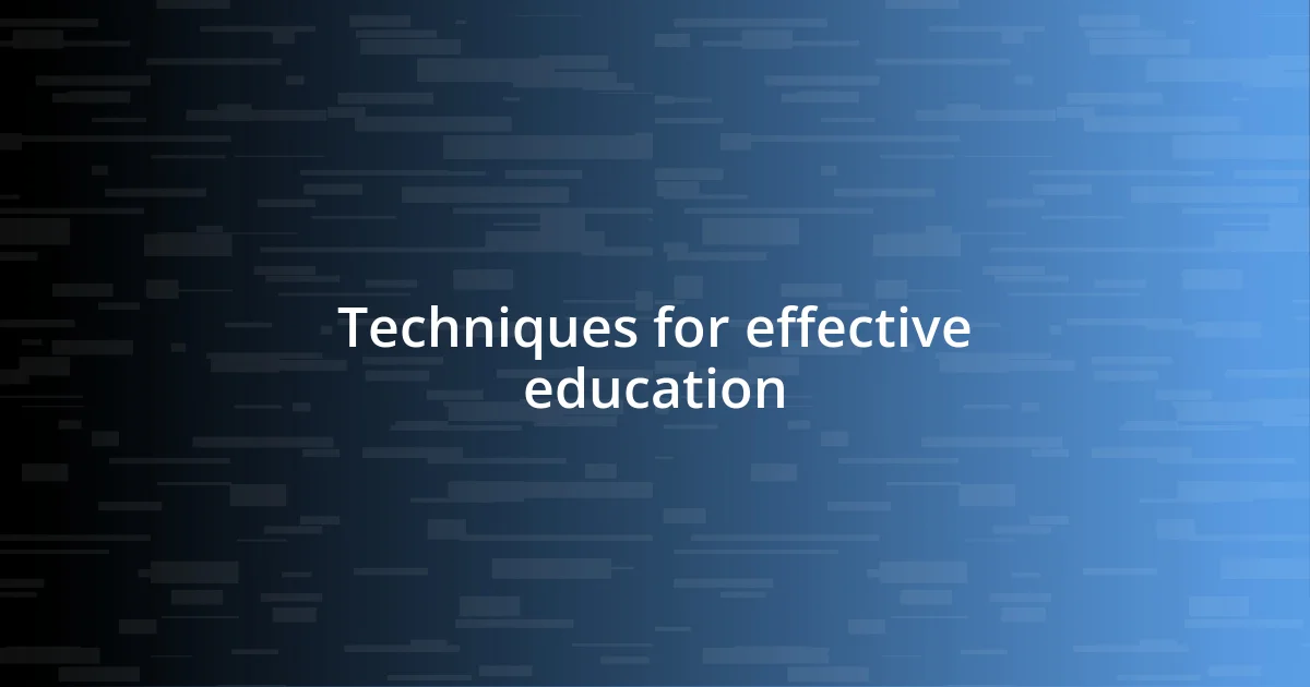 Techniques for effective education