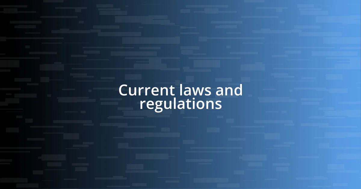 Current laws and regulations